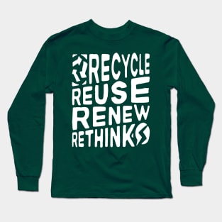 Recycle Reuse Renew Rethink Crisis Environmental Activism Long Sleeve T-Shirt